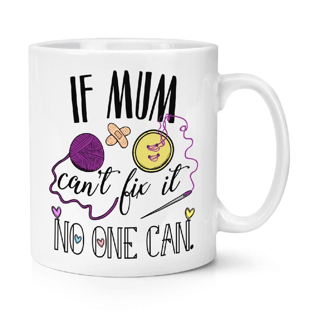 gift base If Mum Can't Fix It No One Can 10oz Mug Cup