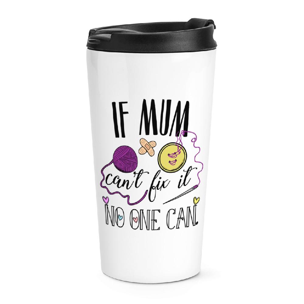 gift base If Mum Can't Fix It No One Can Travel Mug Cup