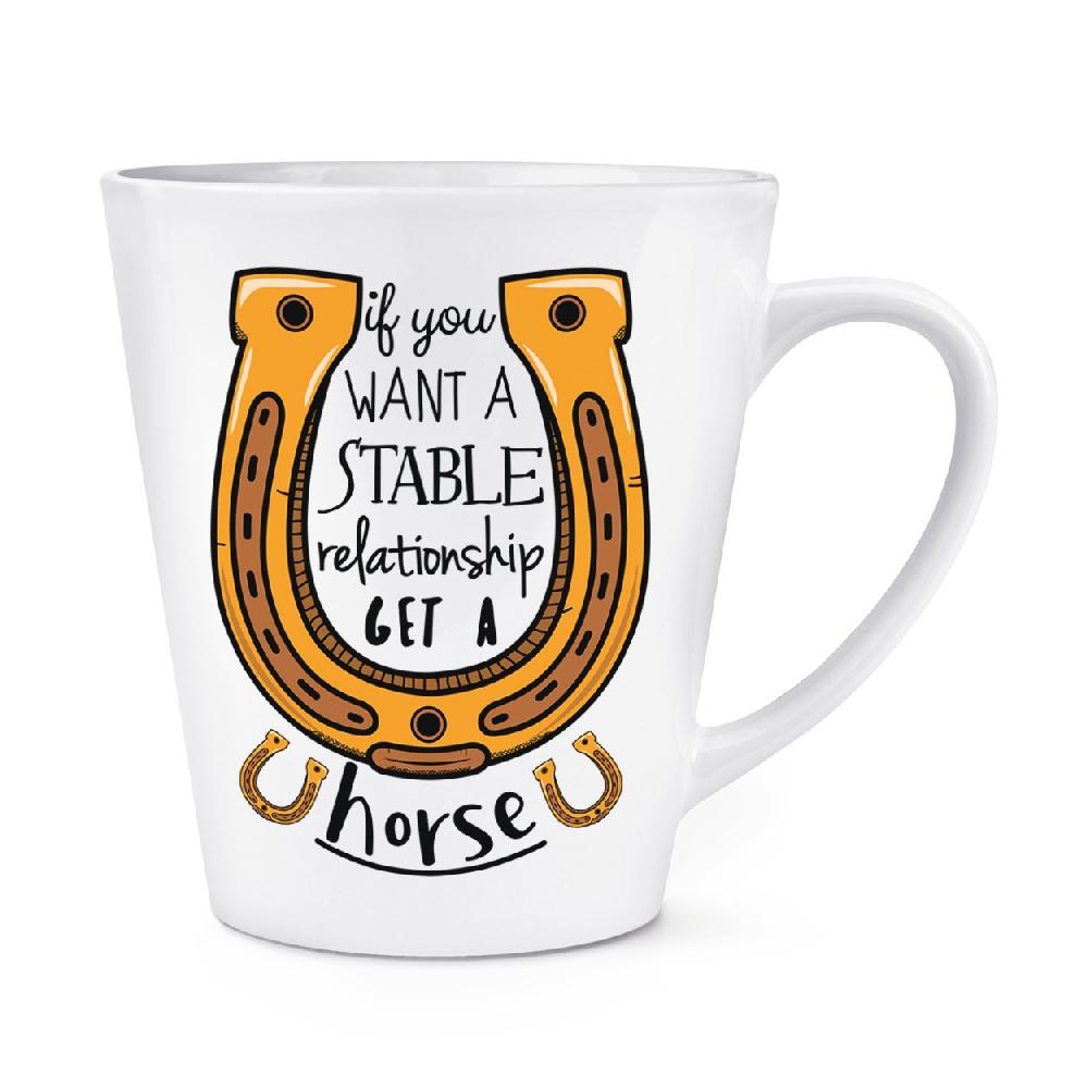 gift base If You Want A Stable Relationship Get A Horse 12oz Latte Mug Cup