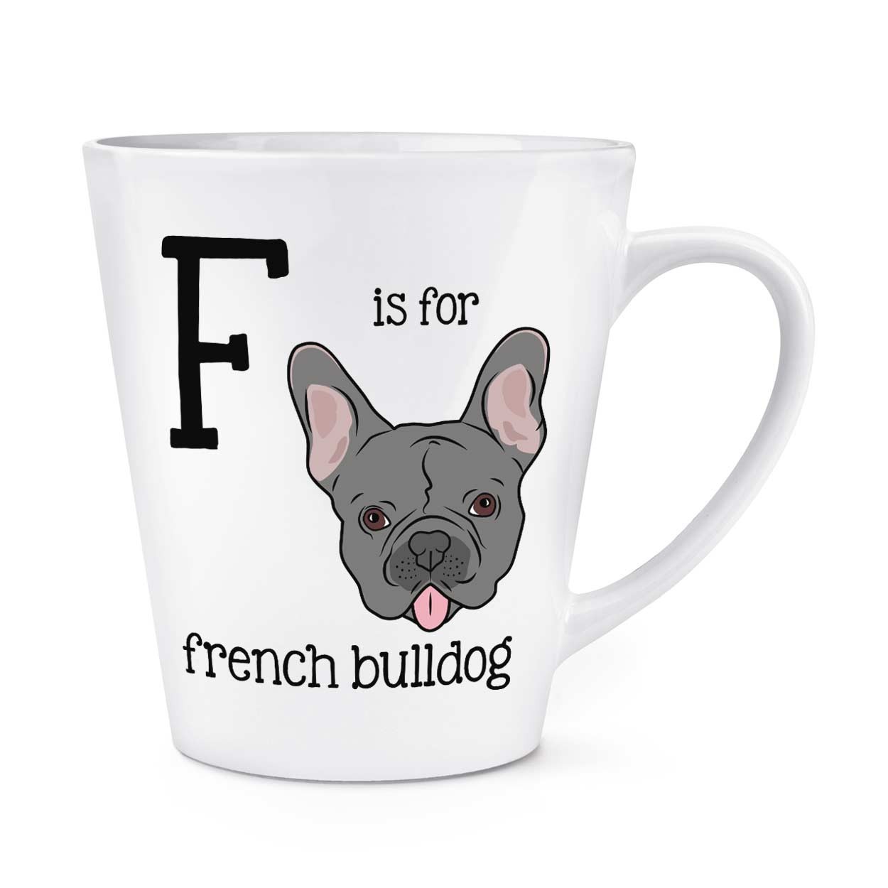 gift base Letter F Is For French Bulldog 12oz Latte Mug Cup