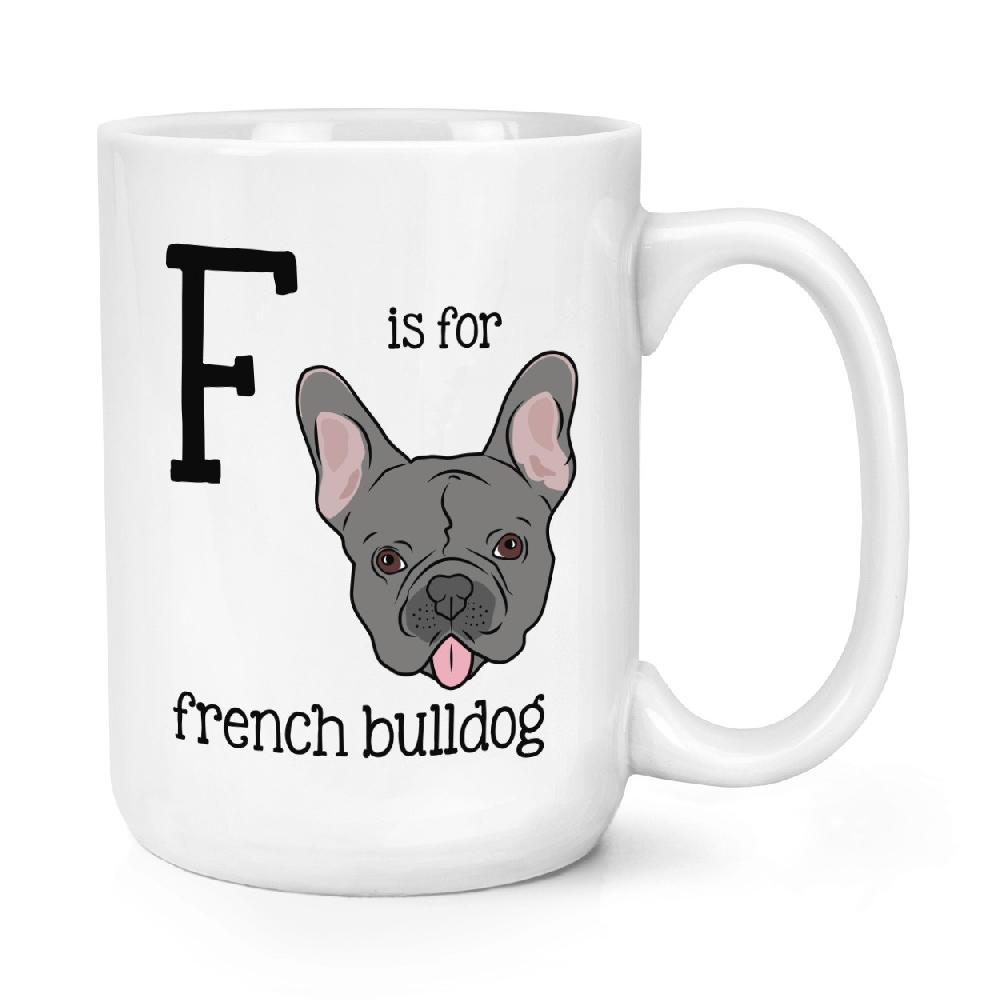 gift base Letter F Is For French Bulldog 15oz Large Mug Cup