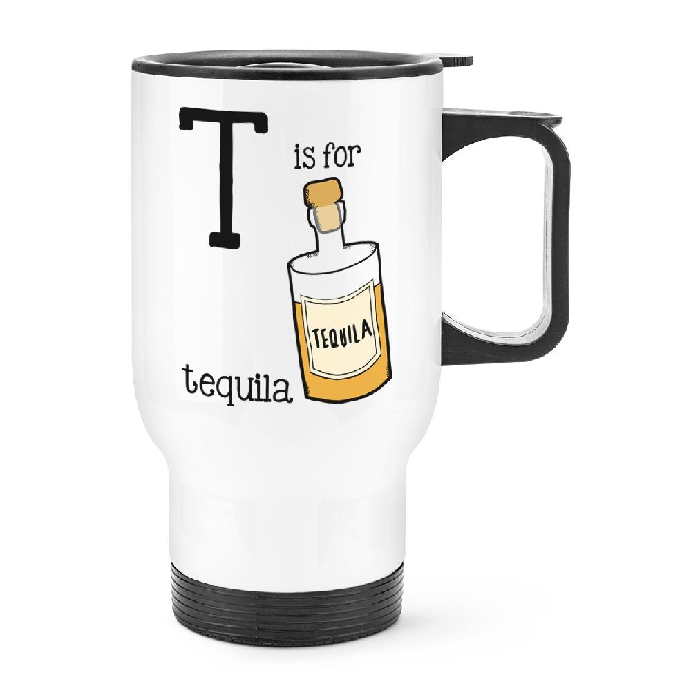 gift base Letter T Is For Tequila Travel Mug Cup With Handle