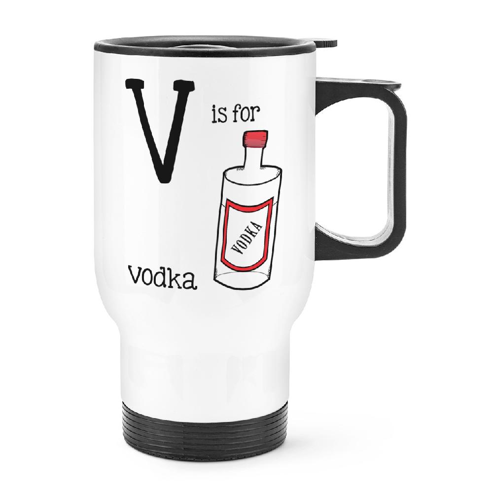 gift base Letter V Is For Vodka Travel Mug Cup With Handle