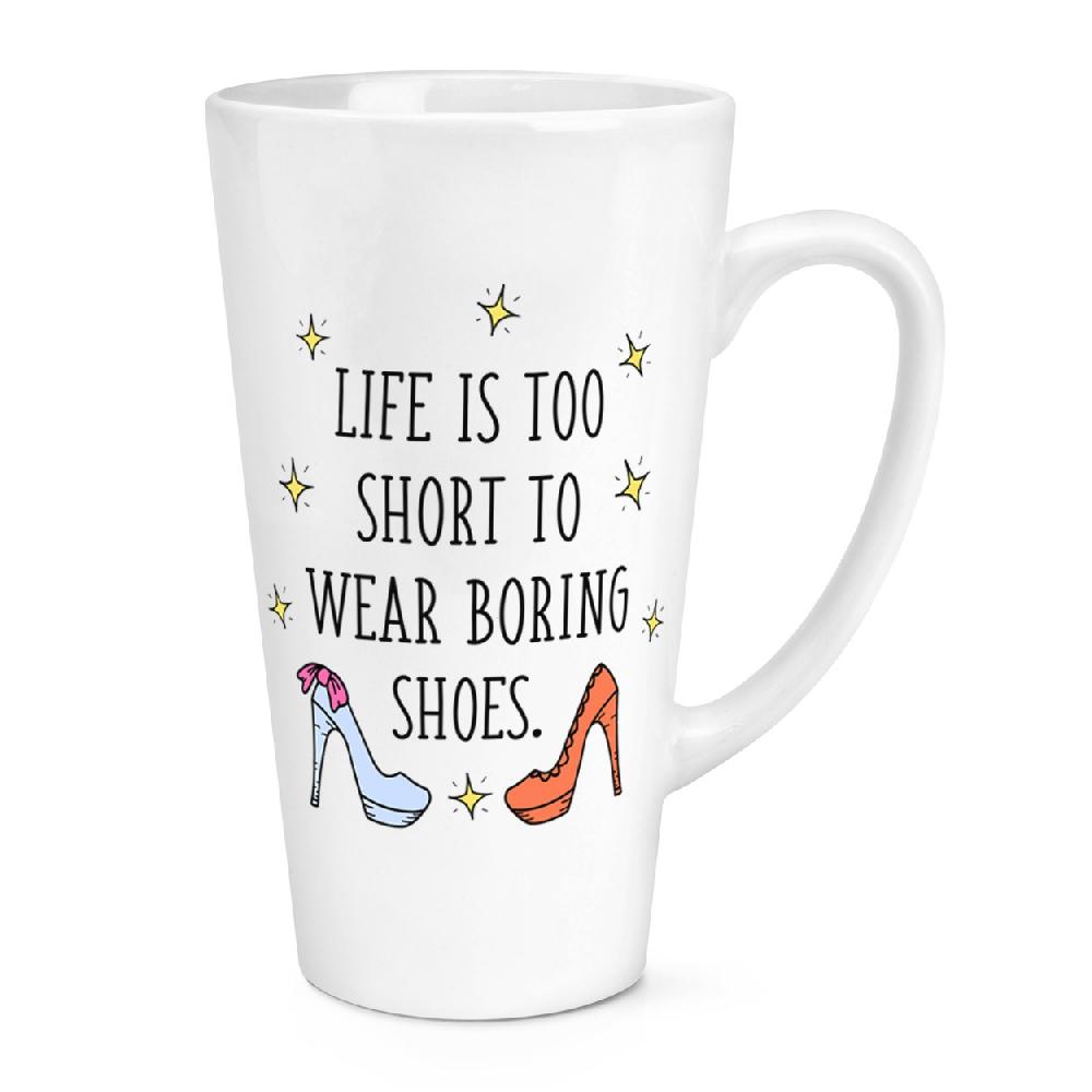 gift base Life Is Too Short To Wear Boring Shoes 17oz Large Latte Mug Cup