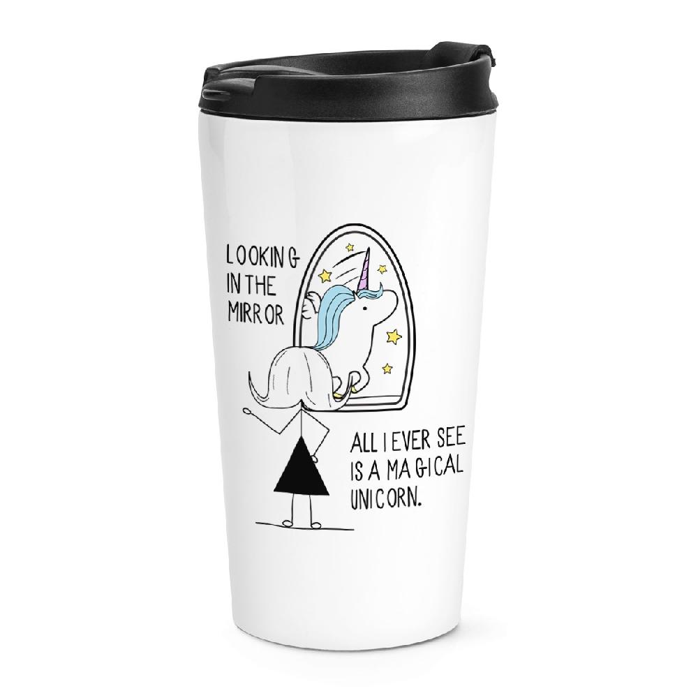 gift base Looking In The Mirror I See A Magical Unicorn Travel Mug Cup