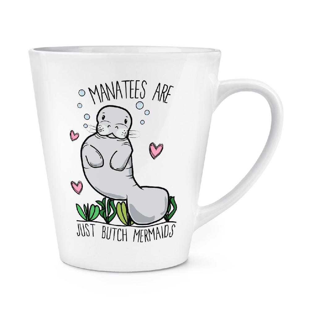 gift base Manatees Are Just Butch Mermaids 12oz Latte Mug Cup