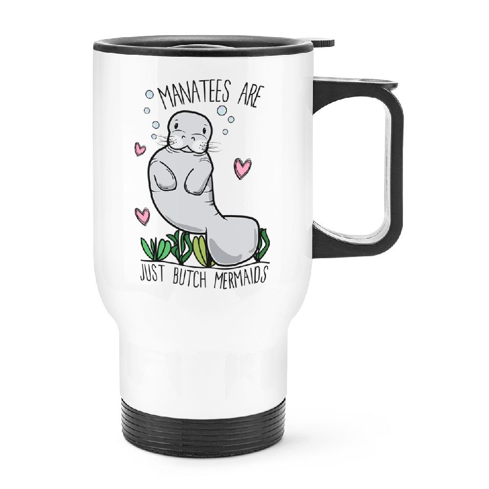 gift base Manatees Are Just Butch Mermaids Travel Mug Cup With Handle