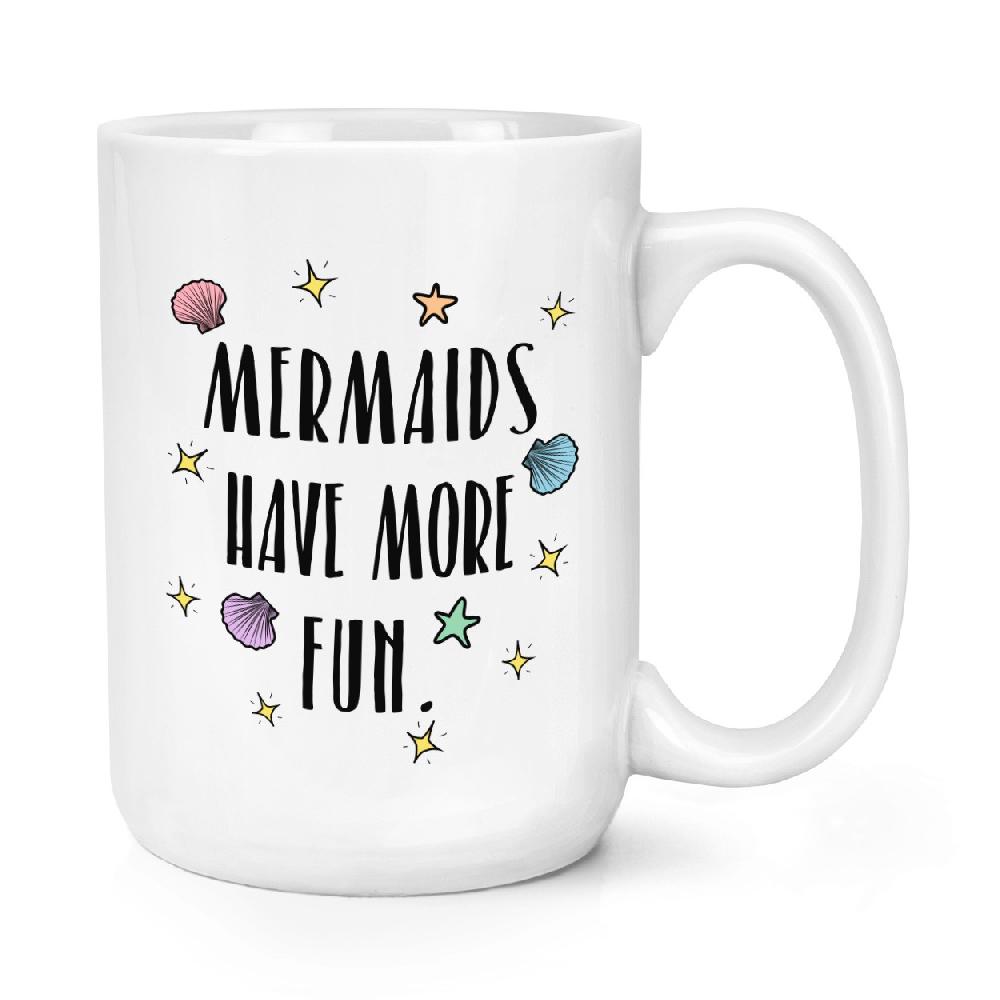 gift base Mermaids Have More Fun 15oz Large Mug Cup