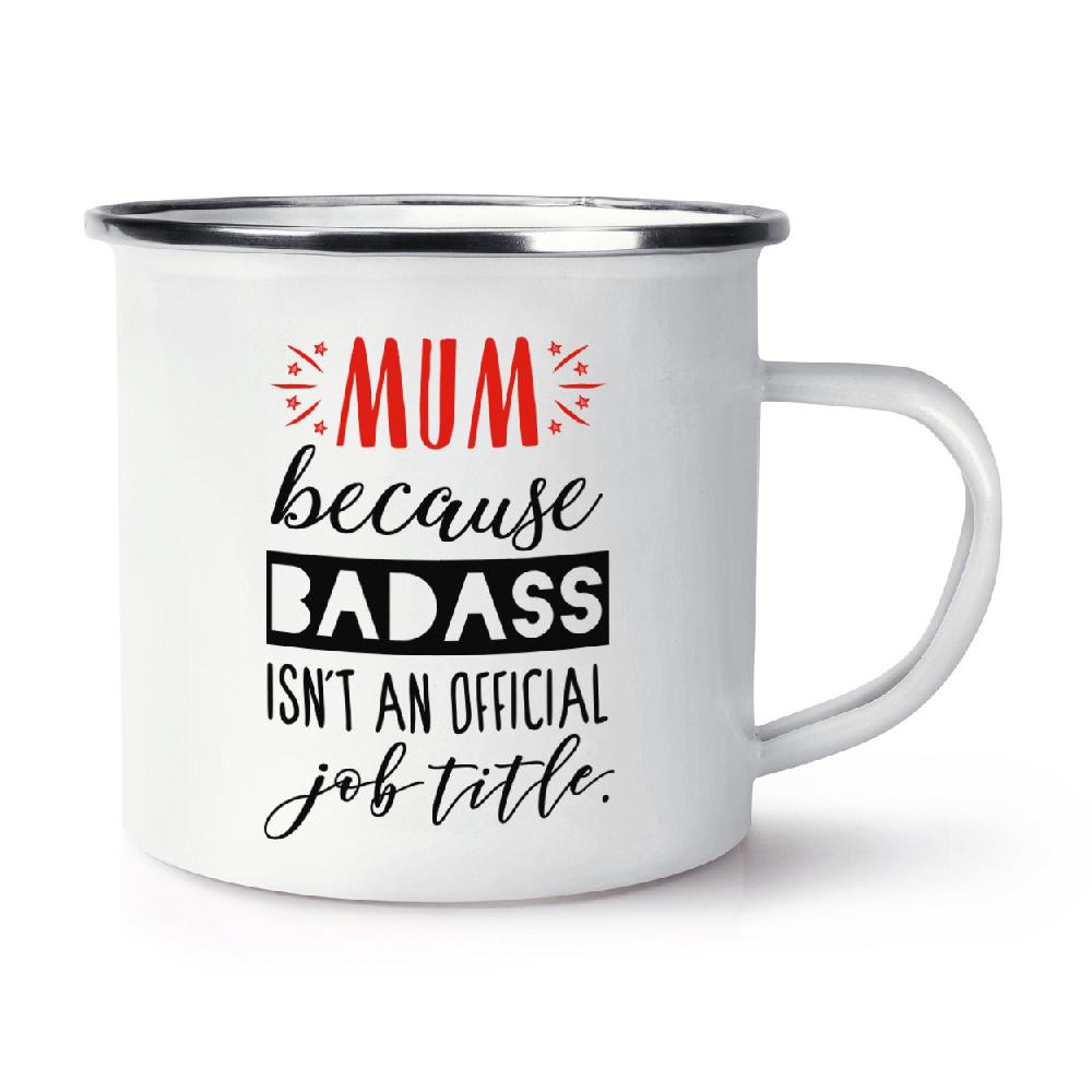 gift base Mum Because Badass Isn't An Official Job Role Retro Enamel Mug Cup