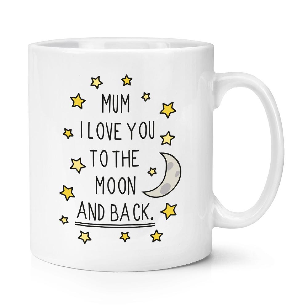 gift base Mum I Love You To The Moon And Back 10oz Mug Cup