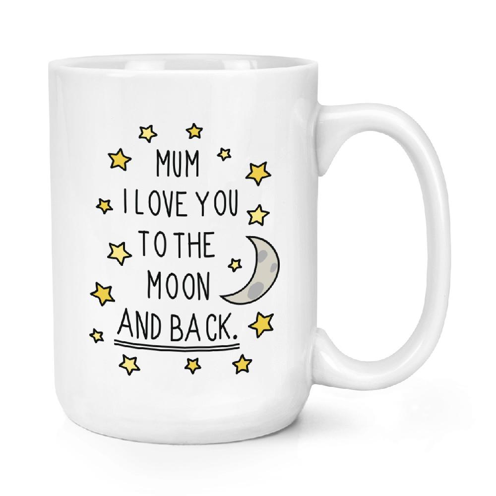 gift base Mum I Love You To The Moon And Back 15oz Large Mug Cup