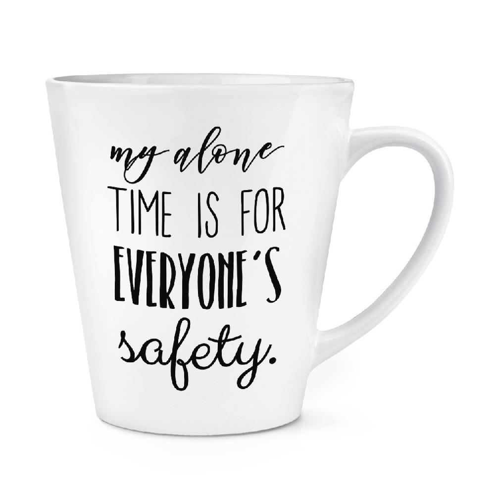 gift base My Alone Time Is For Everyone's Safety 12oz Latte Mug Cup