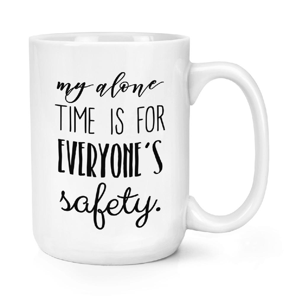 gift base My Alone Time Is For Everyone's Safety 15oz Large Mug Cup