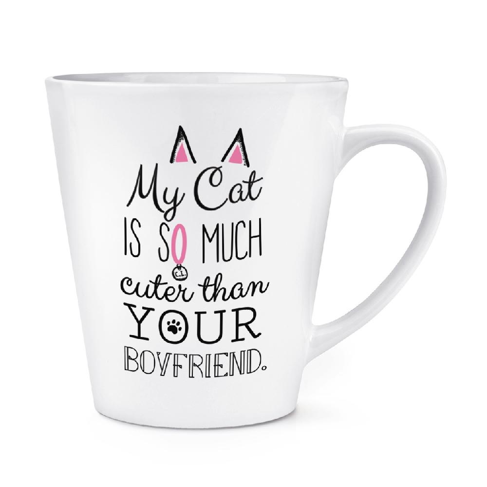 gift base My Cat Is So Much Cuter Than Your Boyfriend 12oz Latte Mug Cup