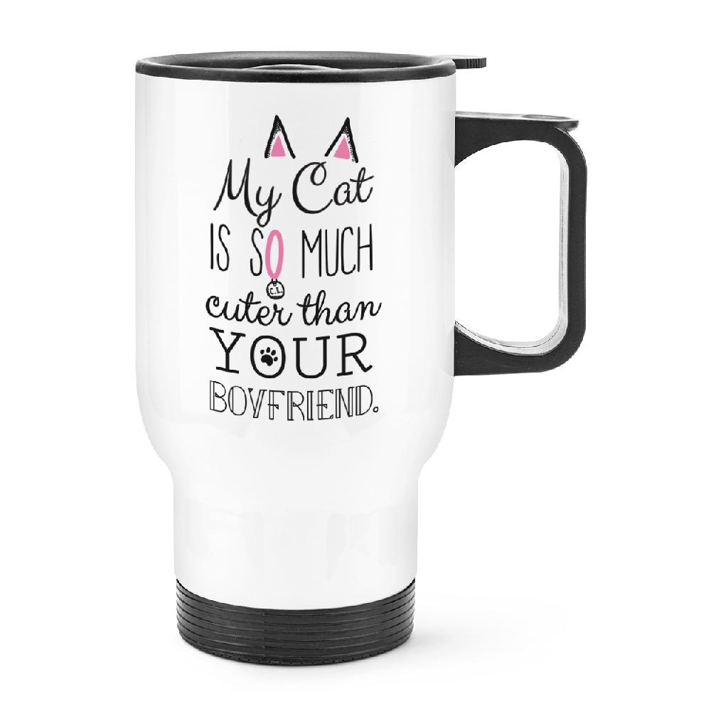 gift base My Cat Is So Much Cuter Than Your Boyfriend Travel Mug Cup With Handle