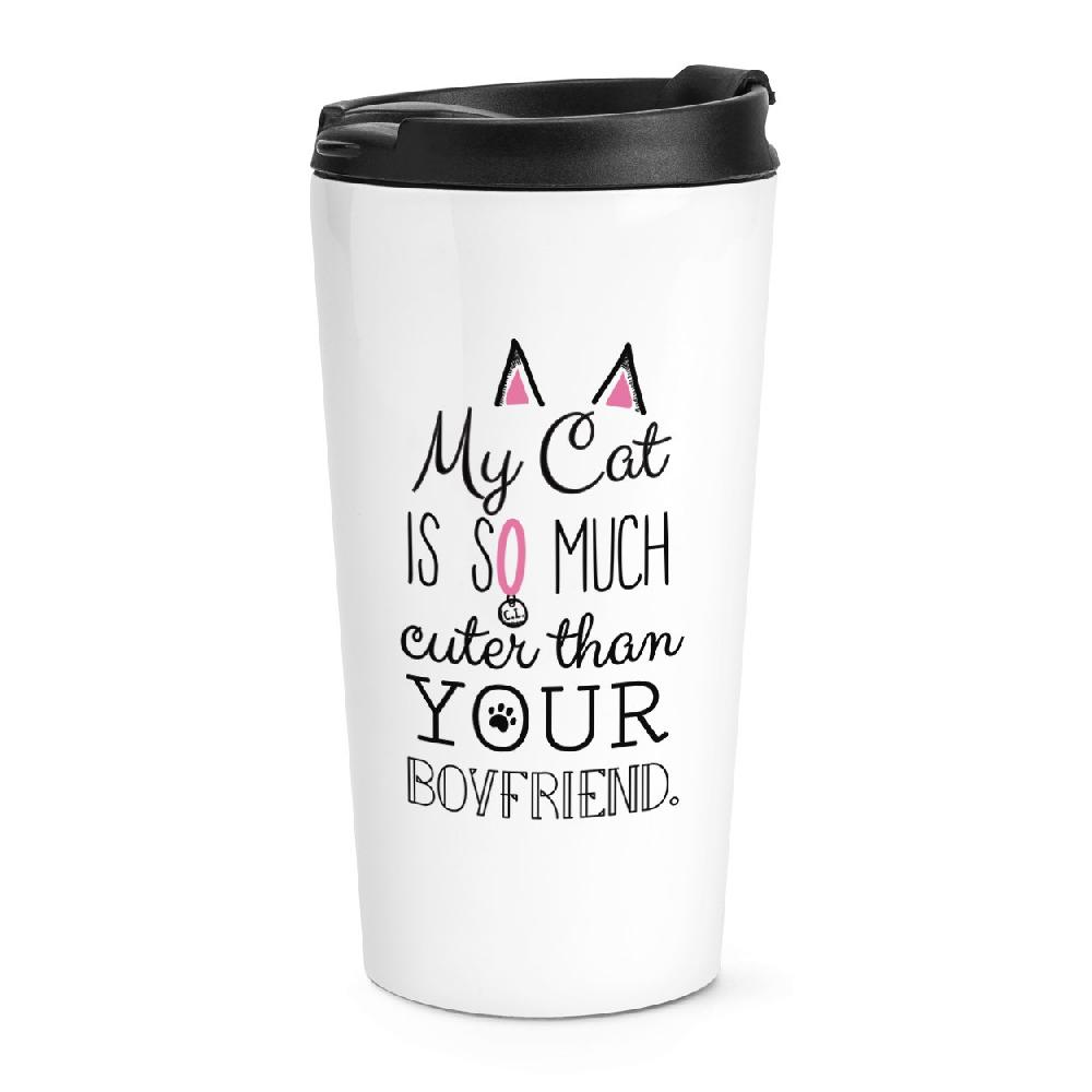 gift base My Cat Is So Much Cuter Than Your Boyfriend Travel Mug Cup gift base My Cat Is So Much Cuter Than Your Boyfriend Travel Mug Cup