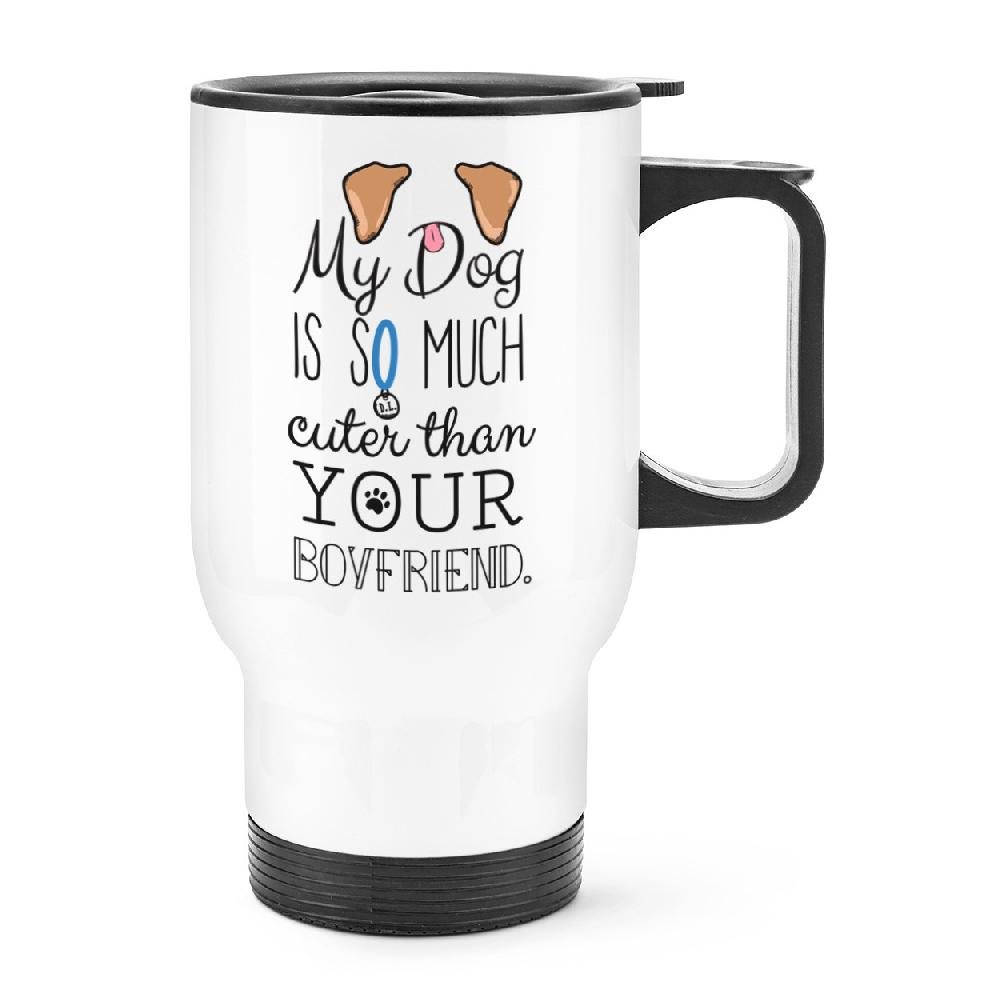 gift base My Dog Is Cuter Than Your Boyfriend Brown Ears Travel Mug Cup With Handle