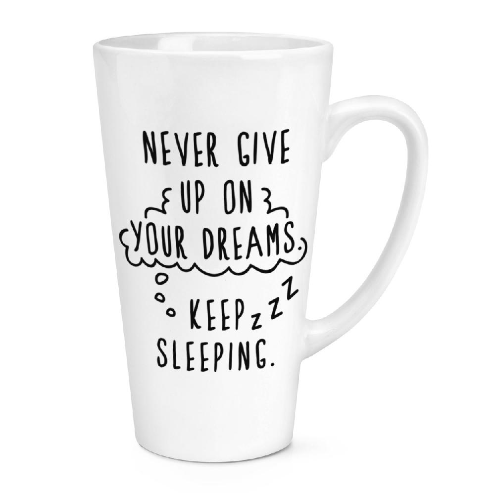 gift base Never Give Up On Your Dreams Keep Sleeping 17oz Large Latte Mug Cup