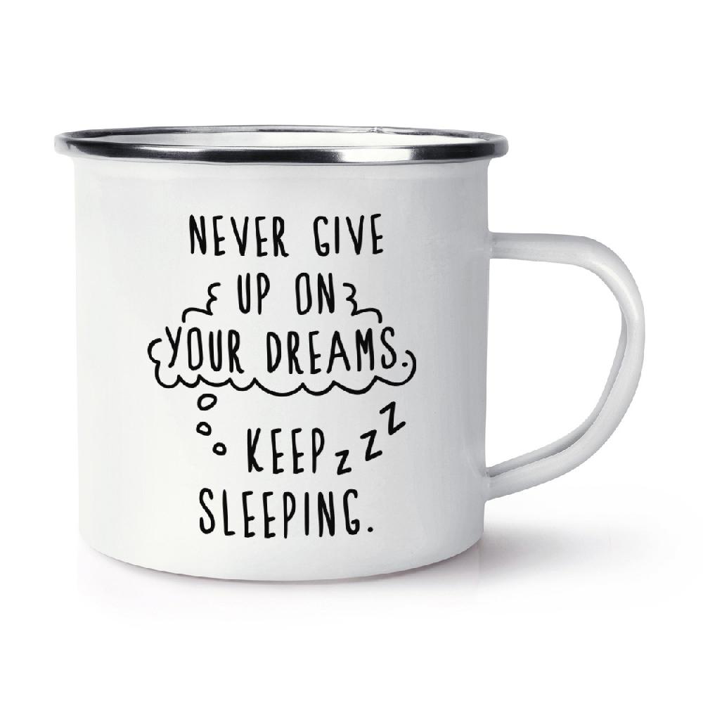 gift base Never Give Up On Your Dreams Keep Sleeping Retro Enamel Mug Cup