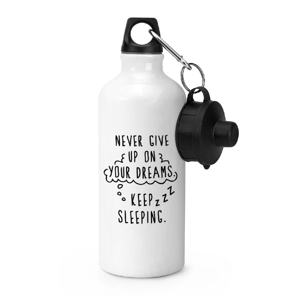 gift base Never Give Up On Your Dreams Keep Sleeping Sports Bottle