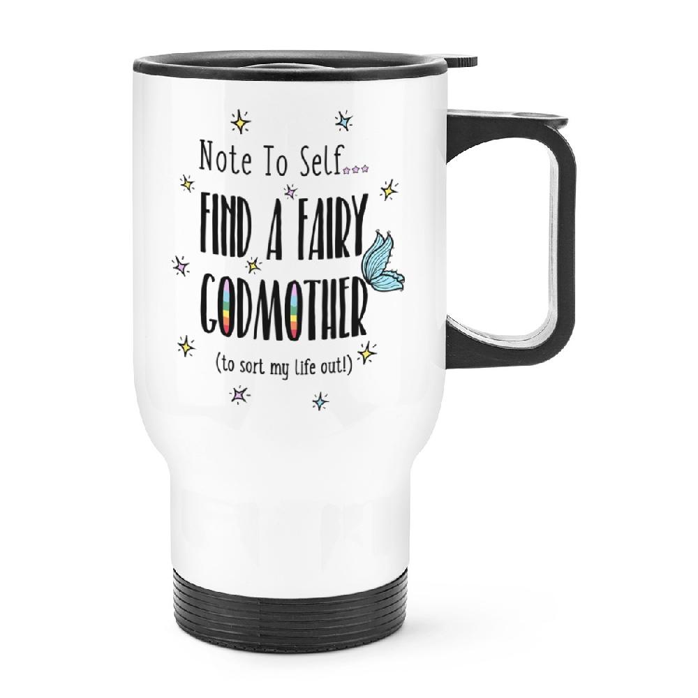 gift base Note To Self Find A Fairy Godmother Travel Mug Cup With Handle