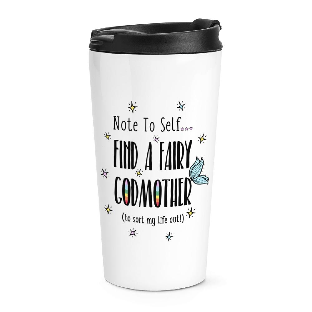 gift base Note To Self Find A Fairy Godmother Travel Mug Cup