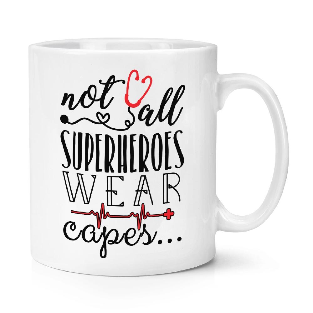 gift base Nurse Doctor Paramedic Not All Superheroes Wear Capes 10oz Mug Cup