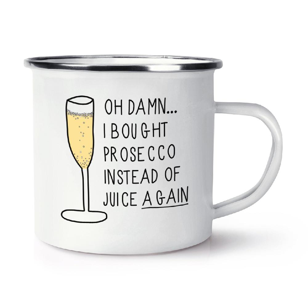 gift base Oh Damn I Bought Prosecco Instead Of Juice Again Retro Enamel Mug Cup