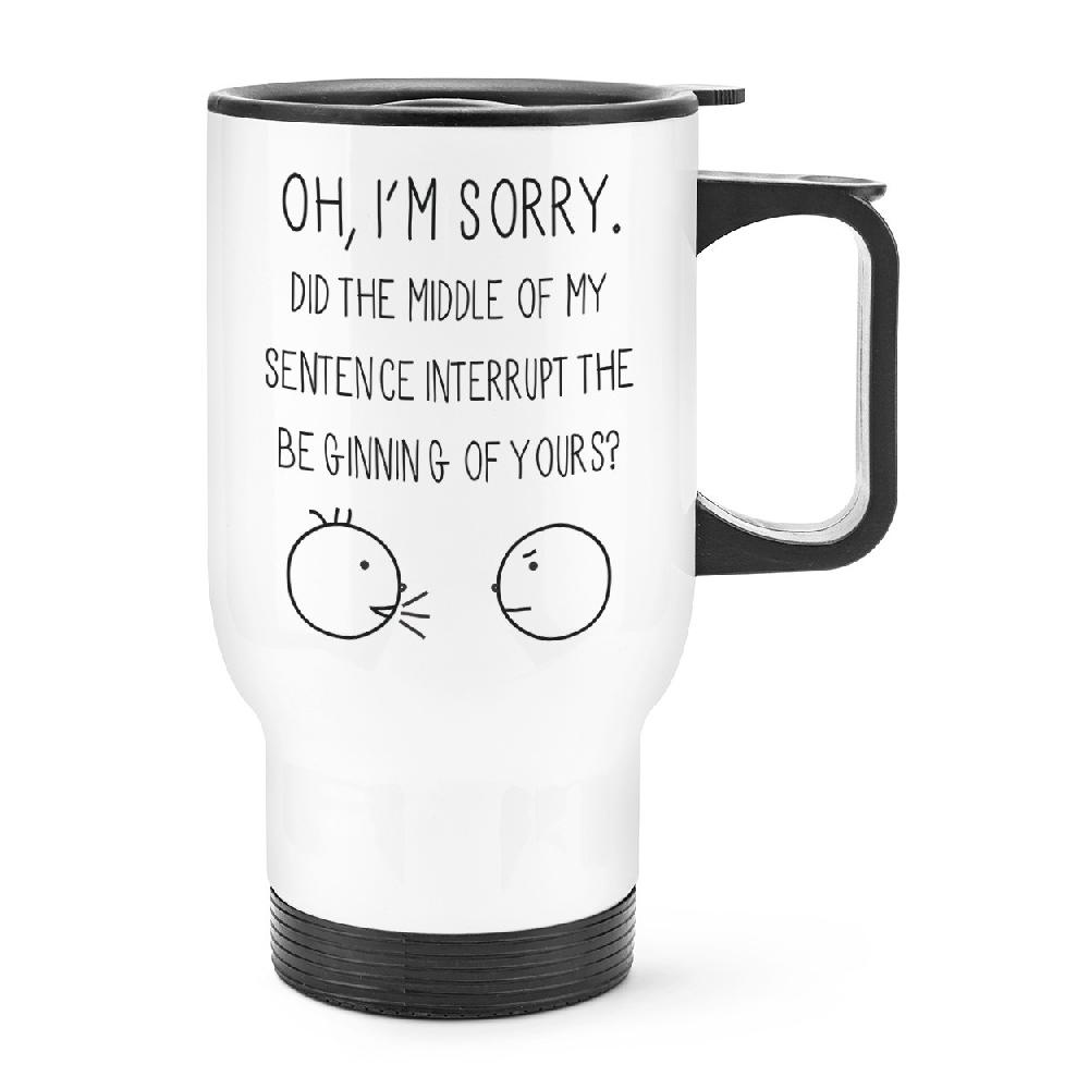 gift base Oh I'm Sorry Quote Travel Mug Cup With Handle