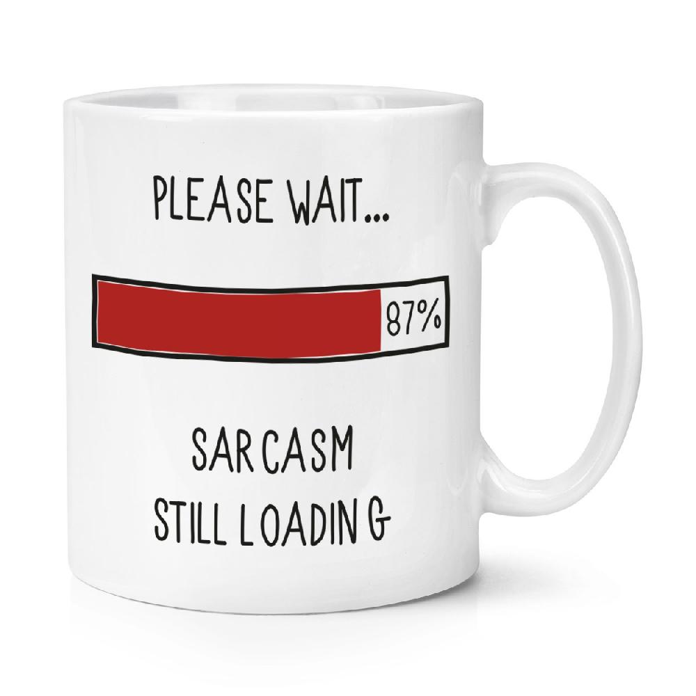 gift base Please Wait Sarcasm Still Loading 10oz Mug Cup