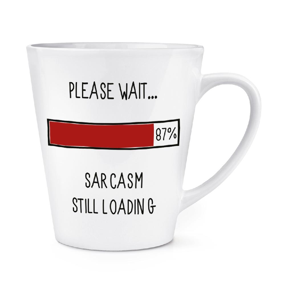 gift base Please Wait Sarcasm Still Loading 12oz Latte Mug Cup