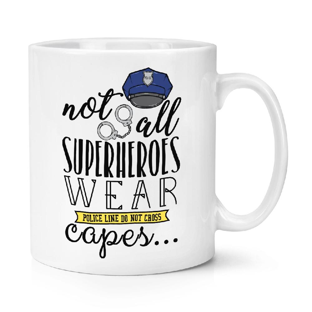 gift base Policemen Not All Superheroes Wear Capes 10oz Mug Cup