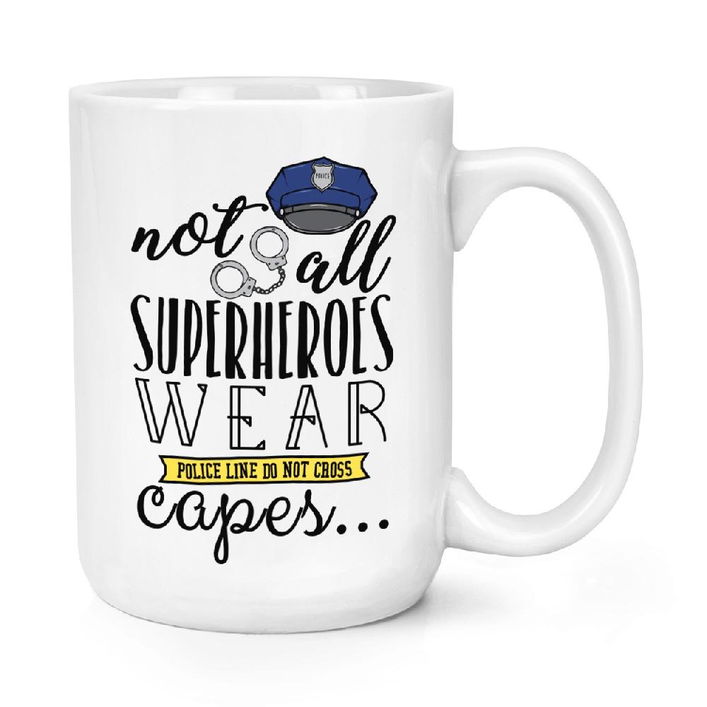gift base Policemen Not All Superheroes Wear Capes 15oz Large Mug Cup