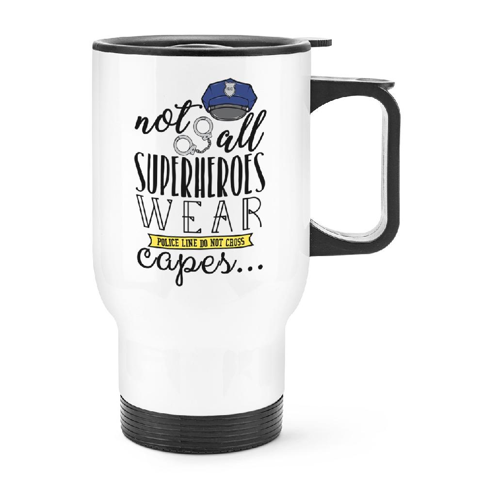 gift base Policemen Not All Superheroes Wear Capes Travel Mug Cup With Handle