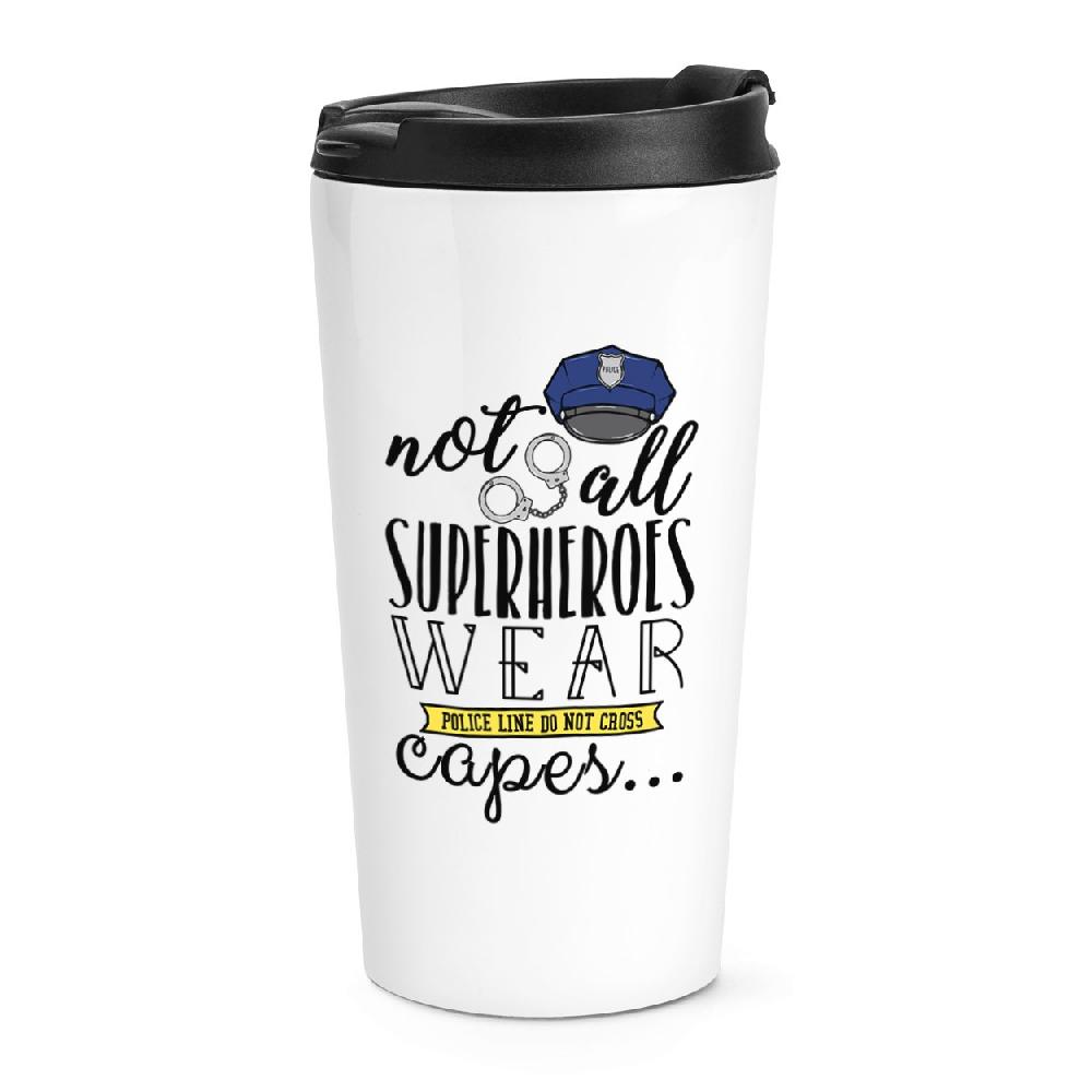 gift base Policemen Not All Superheroes Wear Capes Travel Mug Cup
