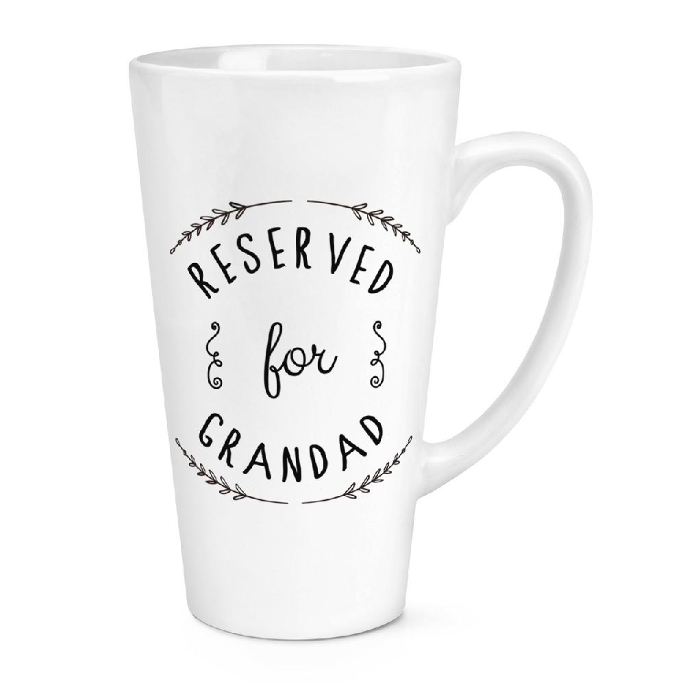 gift base Reserved For Grandad 17oz Large Latte Mug Cup