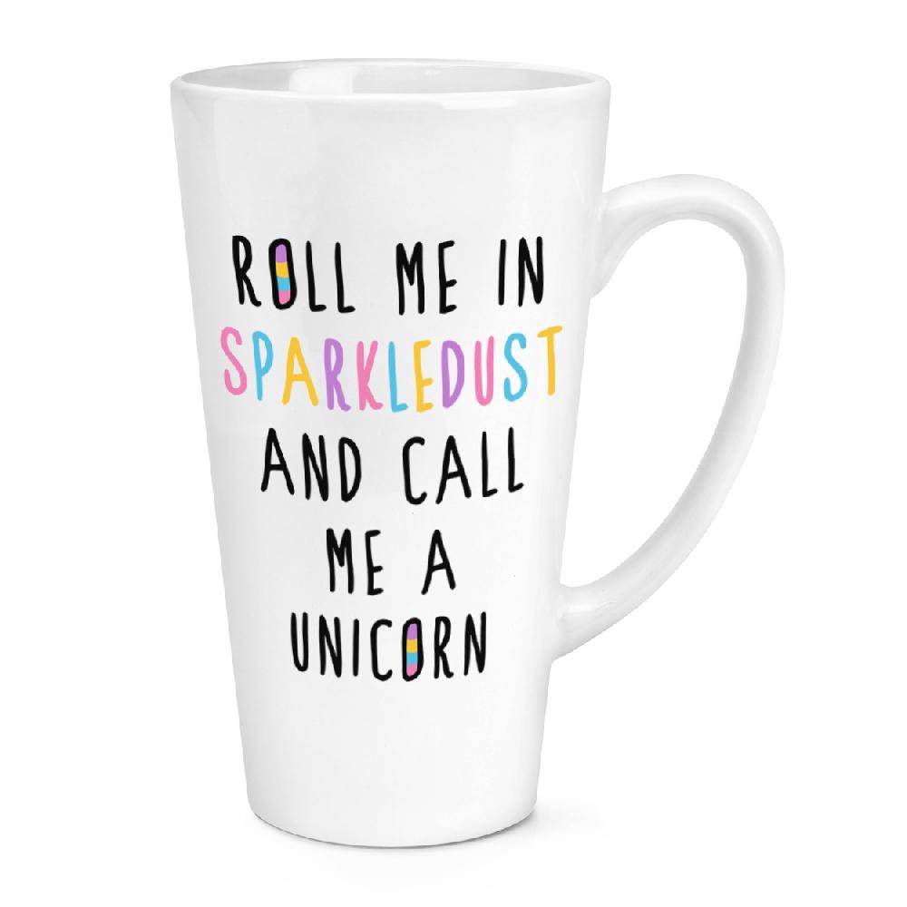 gift base Roll Me In Sparkledust And Call Me A Unicorn 17oz Large Latte Mug Cup