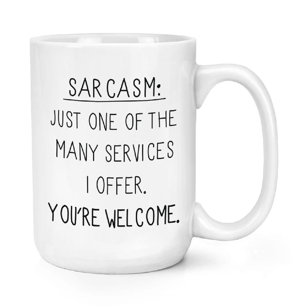 gift base Sarcasm One Of The Many Services I Offer 15oz Large Mug Cup