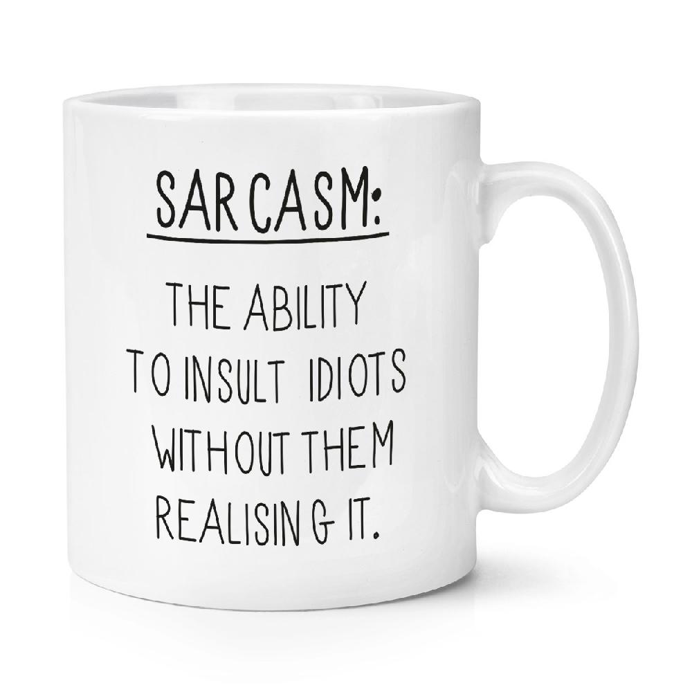gift base Sarcasm The Ability To Insult Idiots 10oz Mug Cup