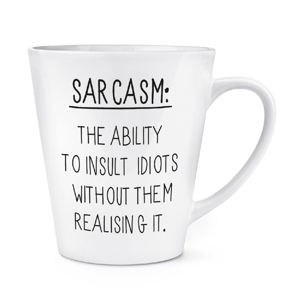 gift base Sarcasm The Ability To Insult Idiots 12oz Latte Mug Cup