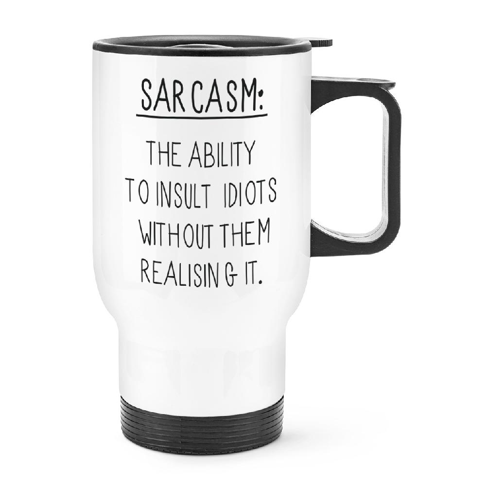 gift base Sarcasm The Ability To Insult Idiots Travel Mug Cup With Handle