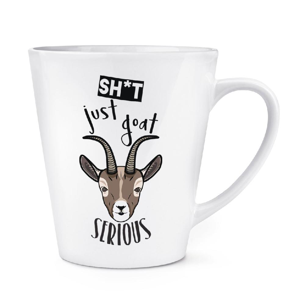 gift base Sh-t Just Goat Serious 12oz Latte Mug Cup