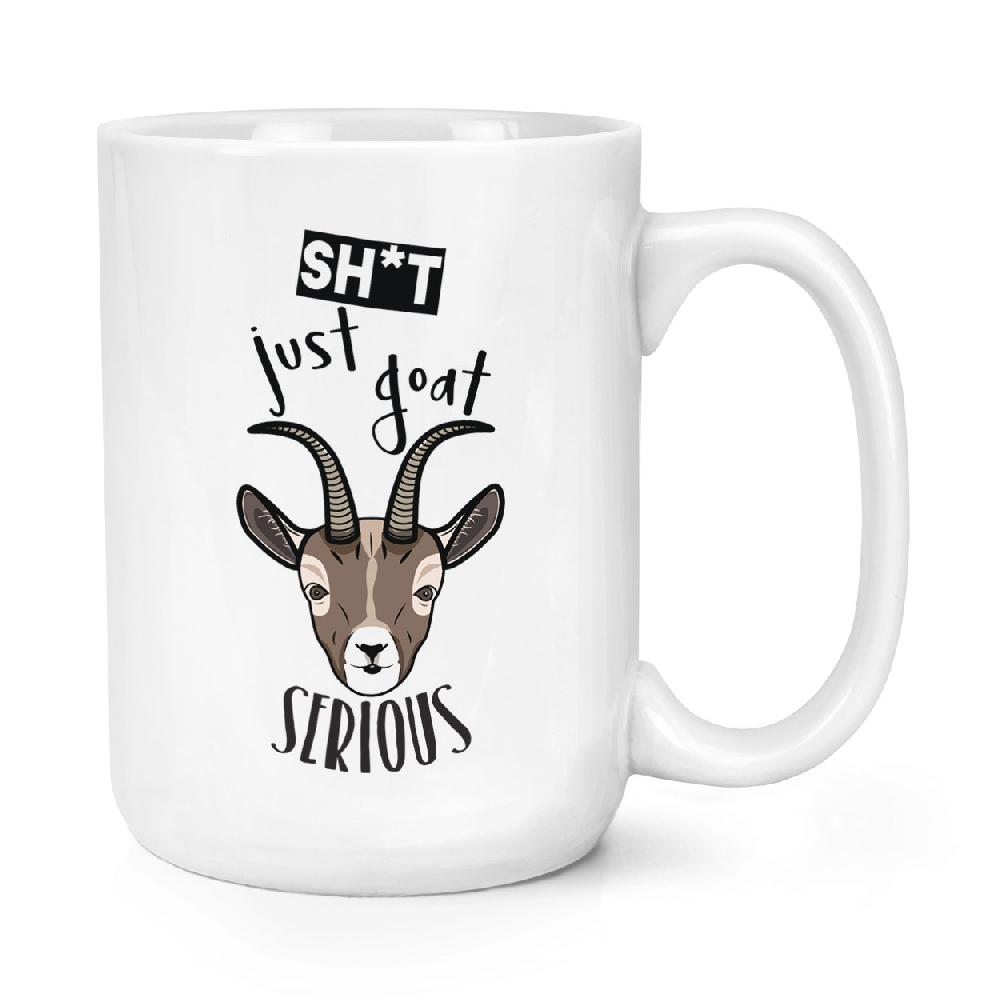 gift base Sh-t Just Goat Serious 15oz Large Mug Cup