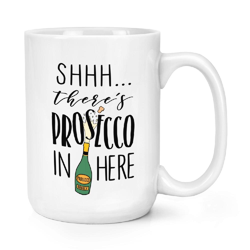 gift base Shhh There's Prosecco In Here 15oz Large Mug Cup