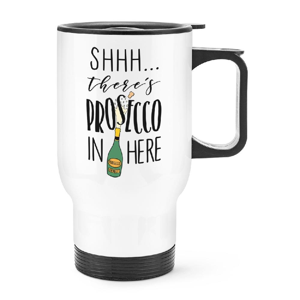 gift base Shhh There's Prosecco In Here Travel Mug Cup With Handle