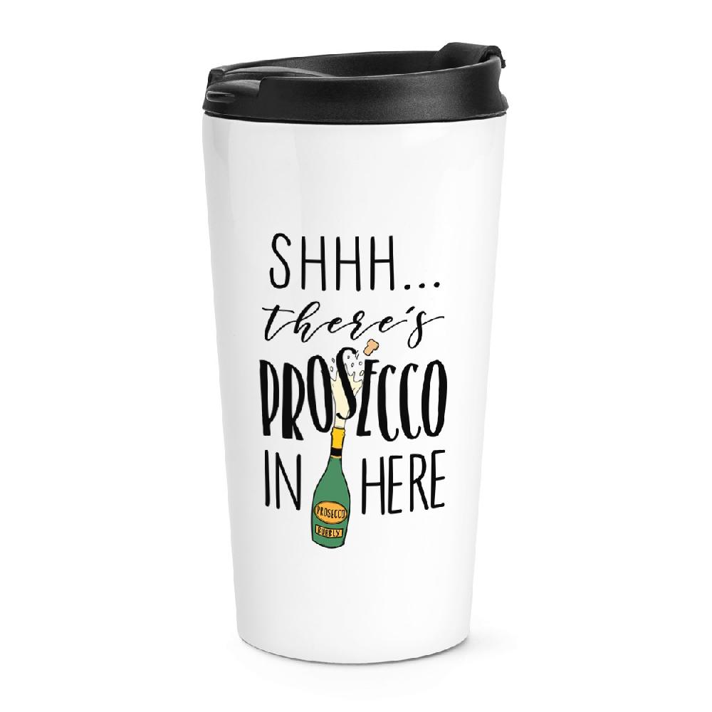 gift base Shhh There's Prosecco In Here Travel Mug Cup