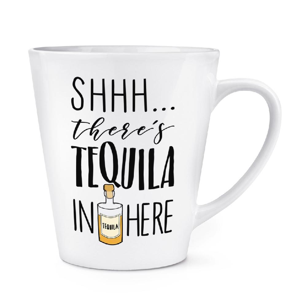 gift base Shhh There's Tequila In Here 12oz Latte Mug Cup