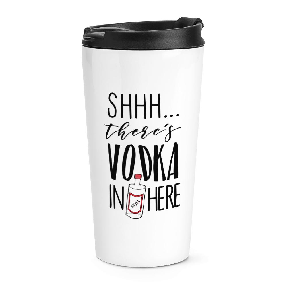 gift base Shhh There's Vodka In Here Travel Mug Cup