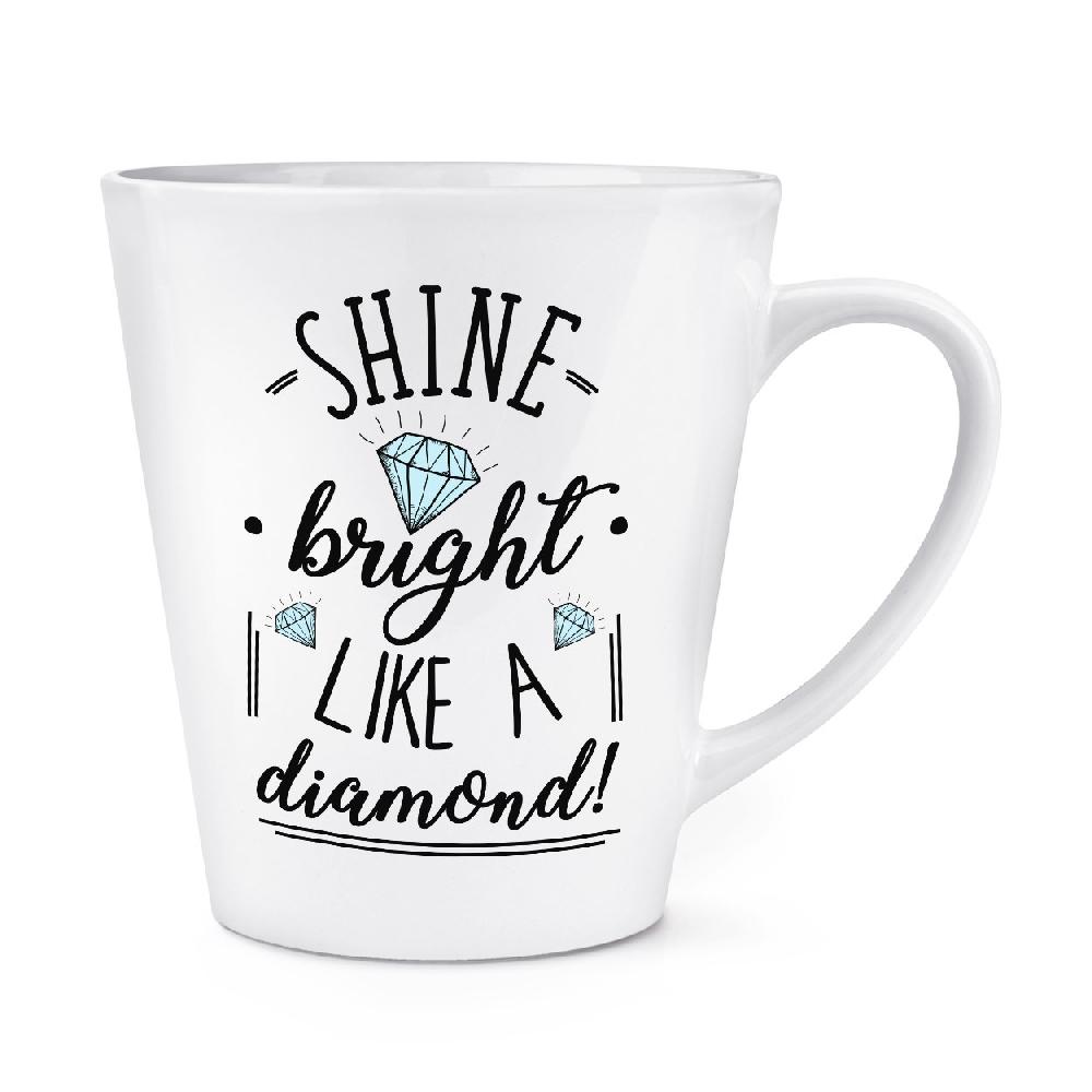 gift base Shine Bright Like A Diamond 12oz Latte Mug Cup