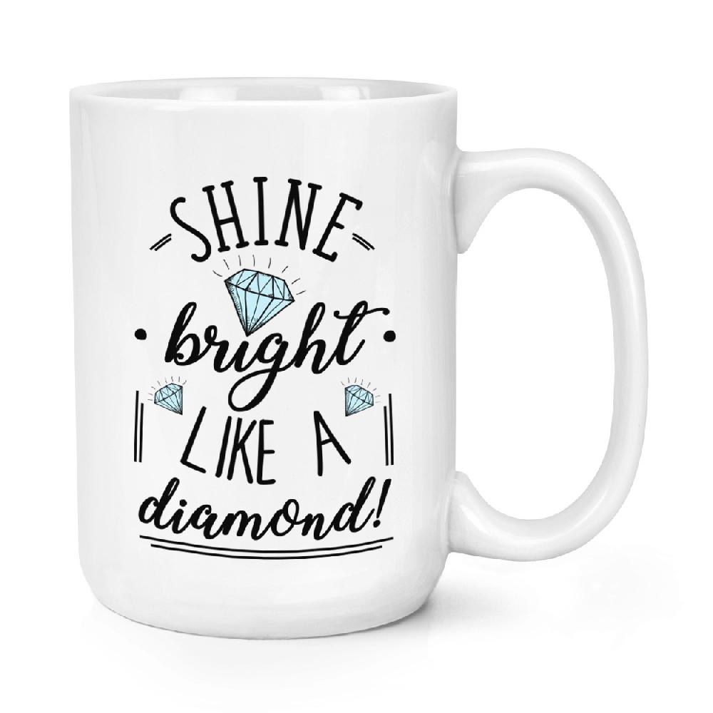 gift base Shine Bright Like A Diamond 15oz Large Mug Cup